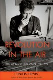 Clinton Heylin: Revolution In The Air